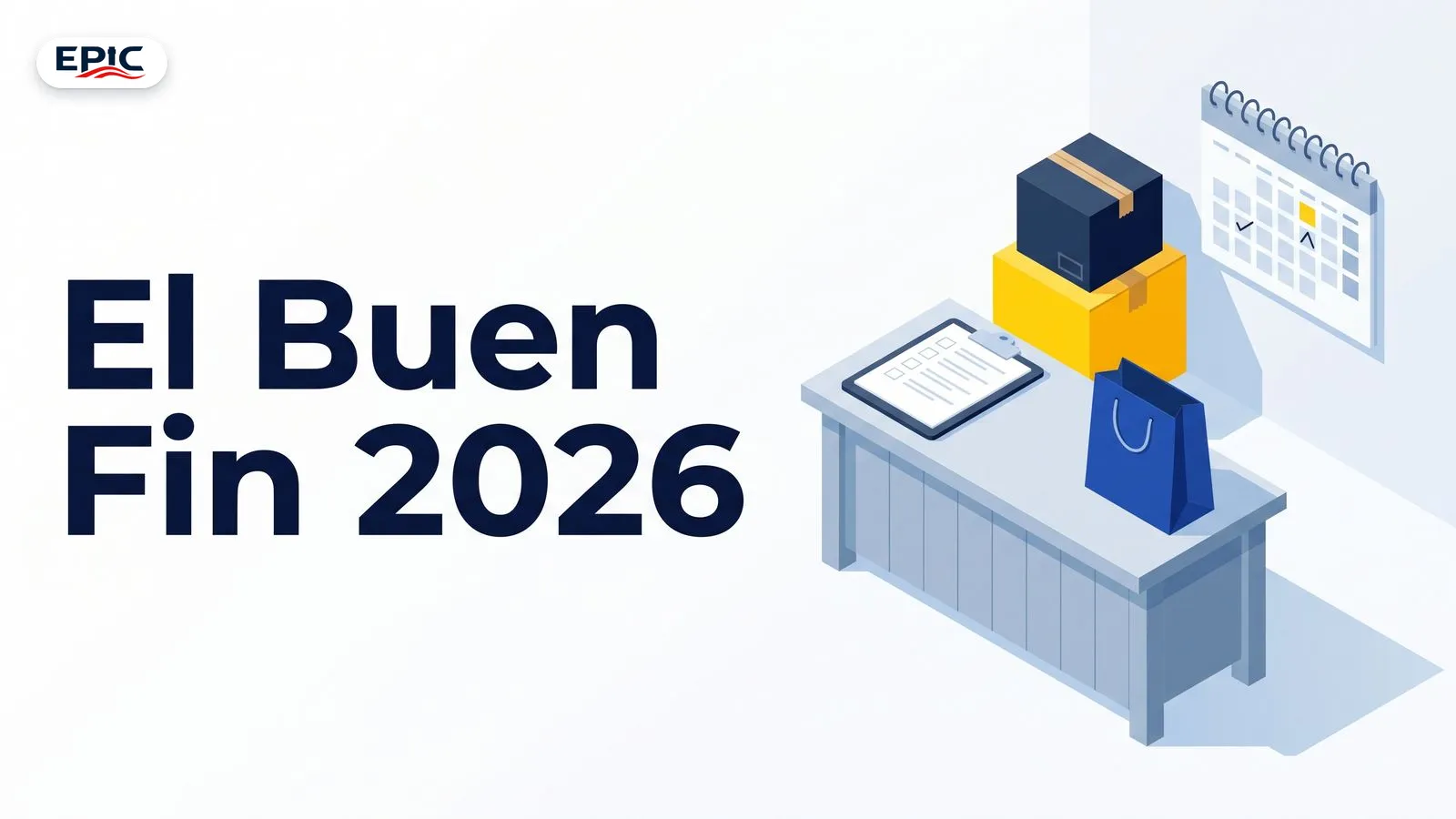 Portada: El Buen Fin 2026. Escena isométrica de un mostrador con lista de pendientes, cajas, bolsa de compras y un calendario con fechas