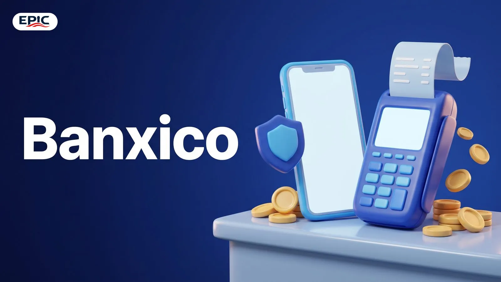 Portada: Banxico. Un celular 3D sobre un mostrador con una terminal de pago, un recibo en blanco y un escudo protector con monedas.