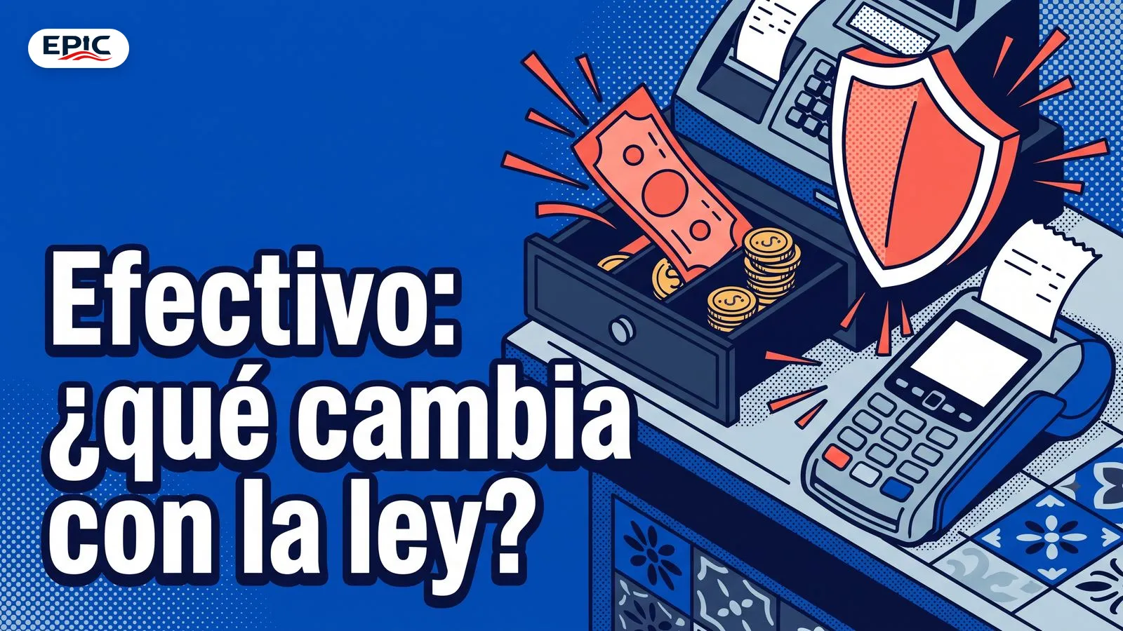 Portada: Efectivo: ¿qué cambia con la ley? Mostrador con terminal de pago, caja registradora y monedas bajo un escudo protector.