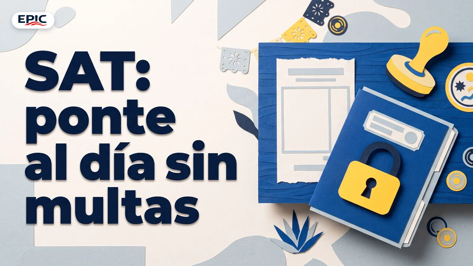Portada: SAT: ponte al día sin multas. Collage de un mostrador con un recibo en blanco, un sello y una carpeta cerrada con un candado