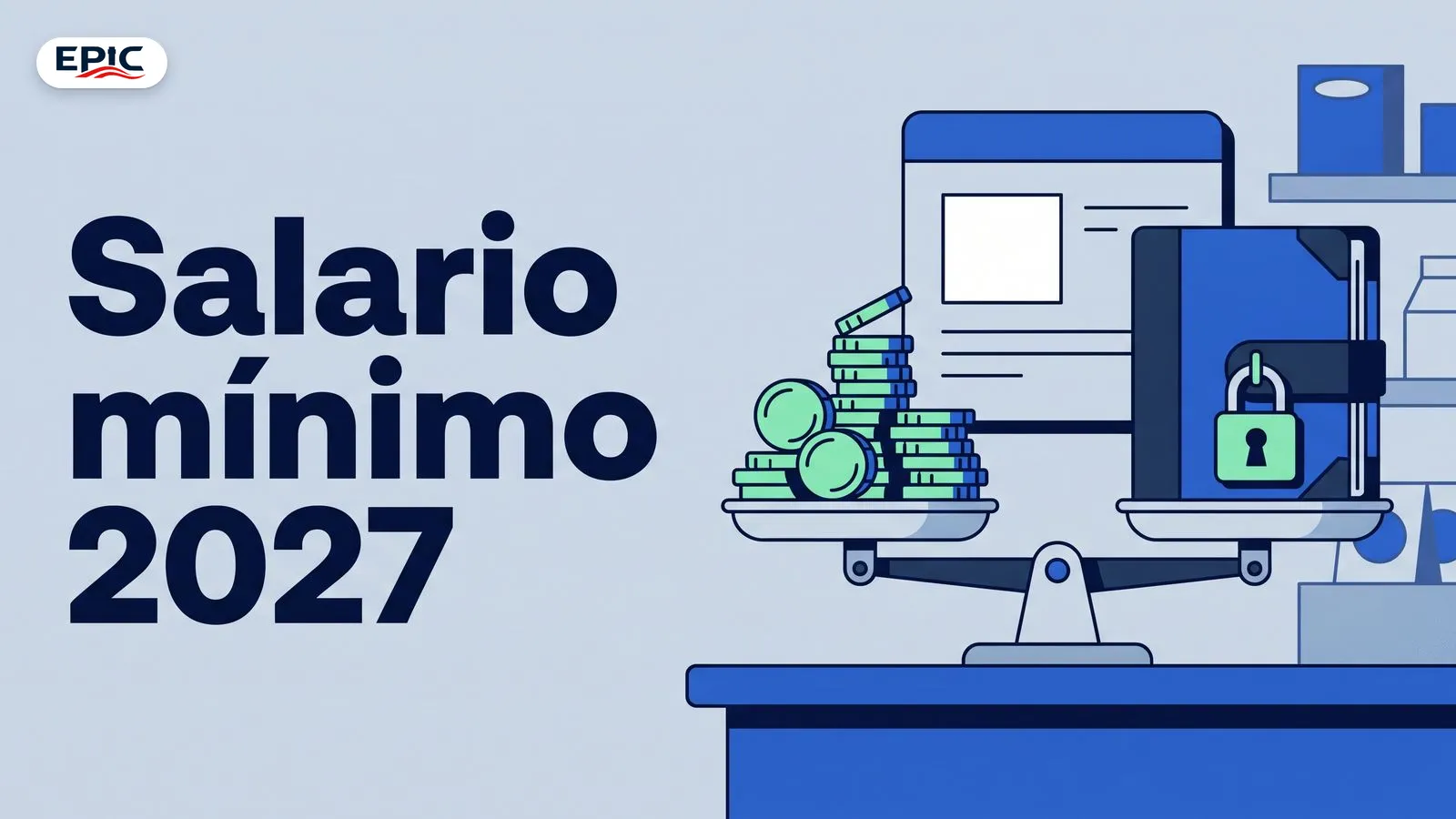 Portada: Salario mínimo 2027. Una balanza con monedas apiladas y una libreta cerrada con candado, sobre un mostrador.