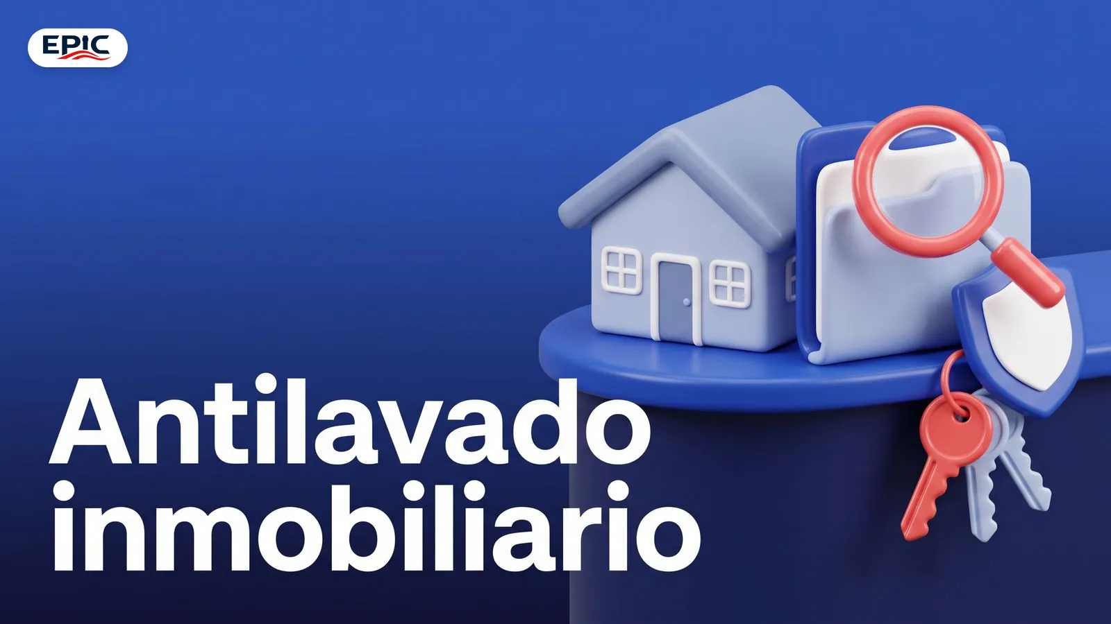 Portada: Antilavado inmobiliario. Una casa en 3D, carpetas en blanco, una lupa revisándolas y un escudo junto a llaves.